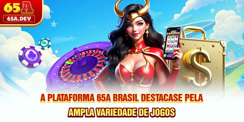 A plataforma 65A Brasil destaca-se pela ampla variedade de jogos