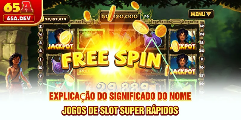 Explicação do significado do nome Jogos de slot super rápidos