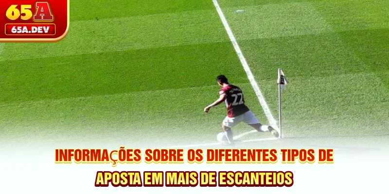 Informações sobre os diferentes tipos de aposta em mais de escanteios