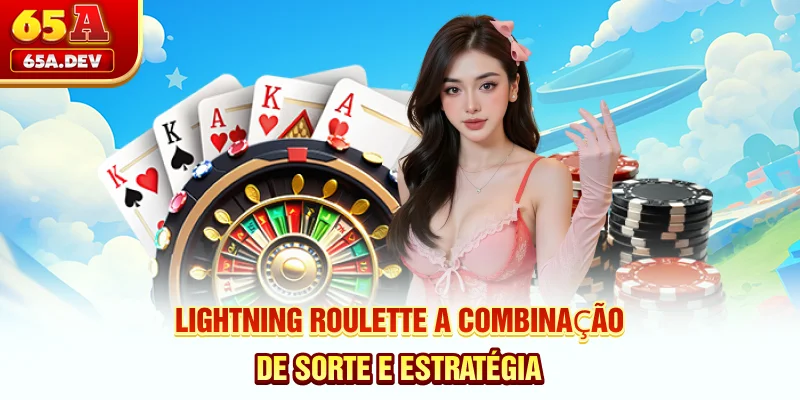 Lightning Roulette - A Combinação De Sorte E Estratégia