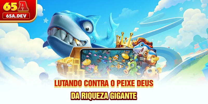 Lutando contra o peixe deus da riqueza gigante