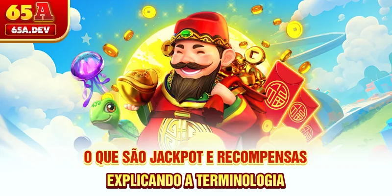 O Que São Jackpot E Recompensas? Explicando A Terminologia