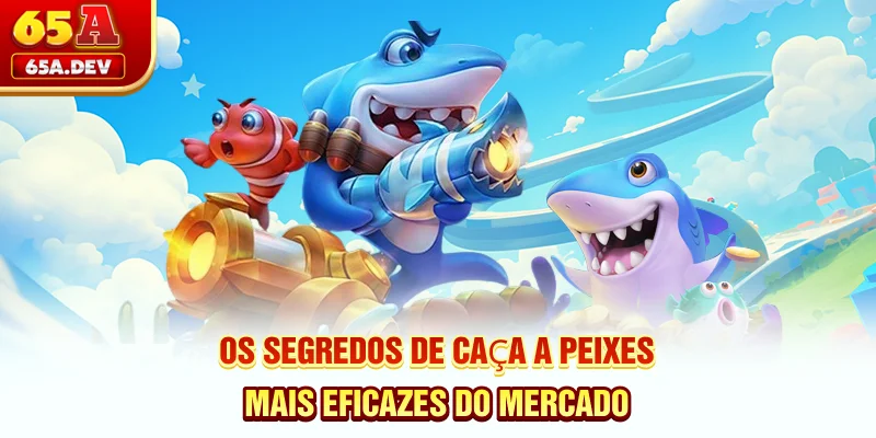 Os segredos de caça a peixes mais eficazes do mercado