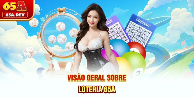 Visão geral sobre loteria 65A