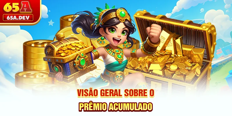 Visão geral sobre o prêmio acumulado
